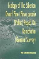 Cover of: Ecology of the Siberian dwarf pine (Pinus pumila (Pallas) Regel) on Kamchatka (General survey) by P. A. Khomentovskiĭ