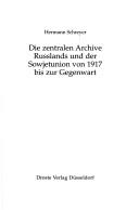 Cover of: Die zentralen Archive Russlands und der Sowjetunion von 1917 bis zur Gegenwart by Hermann Schreyer