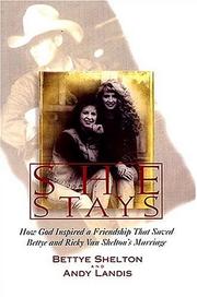 Cover of: She stays: how God inspired a friendship that saved Bettye and Ricky Van Shelton's marriage