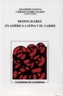 Cover of: Benito Juárez en América Latina y el Caribe by Adalberto Santana y Sergio Guerra Vilaboy, compiladores.