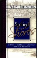 Cover of: Storied shores: St. Peter's, Isle Madame, and Chapel Island in the 17th and 18th centuries