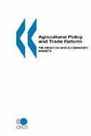 Cover of: Agricultural policy and trade reform: the impact on world commodity markets