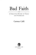 Cover of: Bad faith by Carmen Callil