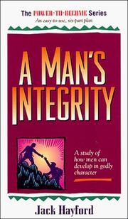 Cover of: Man's Integrity (Power to Become) by Jack W. Hayford