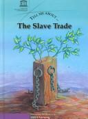 Cover of: Tell me about-- the slave trade