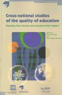 Cover of: Cross-national studies of the quality of education: planning their design and managing their impact