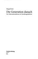 Cover of: Die Generation danach: der Nationalsozialismus im Familienged achtnis by Margit Reiter, Margit Reiter