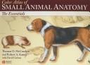 Cover of: Color atlas of small animal anatomy: the essentials