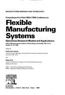 Proceedings of the Third ORSA/TIMS Conference on Flexible Manufacturing Systems--Operations Research Models and applications, held at Massachusetts Institute of Technology, Cambridge, MA, U.S.A., August 14-16, 1989 by ORSA/TIMS Conference on Flexible Manufacturing Systems: Operations Research Models and Applicatins (3rd 1989 Massachusetts Institute of Technology)