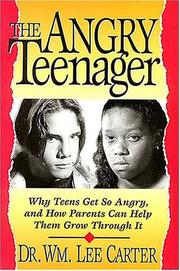 Cover of: The Angry Teenager Why Teens Get So Angry And How Parents Can Help Them Grow Through It