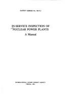 Cover of: In-service inspection of nuclear power plants: a manual.
