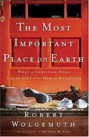 Cover of: The Most Important Place on Earth by Robert Wolgemuth