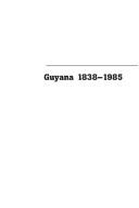Cover of: Guyana, 1838-1985: ethnicity, class and gender