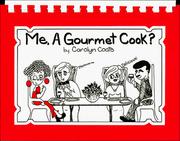 Cover of: Me, a gourmet cook? by Carolyn Coats