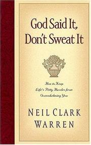 Cover of: God said it, don't sweat it: how to keep life's petty hassles from overwhelming you