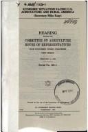 Cover of: Economic situation facing U.S. agriculture and rural America (Secretary Mike Espy) by United States. Congress. House. Committee on Agriculture, United States. Congress. House. Committee on Agriculture