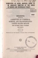 Cover of: Nomination of Lionel Skipwith Johns to be associate director of the Office of Science and Technology Policy by United States. Congress. Senate. Committee on Commerce, Science, and Transportation.