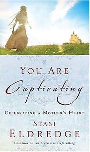 Cover of: You Are Captivating: Celebrating a Mother's Heart