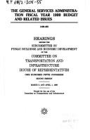 Cover of: The General Services Administration fiscal year 1999 budget and related issues | United States. Congress. House. Committee on Transportation and Infrastructure. Subcommittee on Public Buildings and Economic Development.