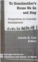 Cover of: To Grandmother's House We Go and Stay: Perspectives on Custodial Grandparents