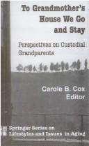 Cover of: To grandmother's house we go and stay: perspectives on custodial grandparents