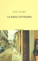 Cover of: La nada cotidiana by Zoé Valdés