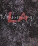 Cover of: Representing LA: pictorial currents in Southern California art