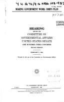 Cover of: Making government work: OMB's plan : hearing before the Committee on Governmental Affairs, United States Senate, One Hundred Third Congress, second session, February 3, 1994.