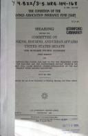 The condition of the Savings Association Insurance Fund (SAIF) by United States. Congress. Senate. Committee on Banking, Housing, and Urban Affairs.