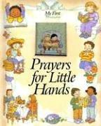Cover of: Prayers for little hands by [cover illustrated by Judith Pfeiffer ; illustrated by Tammie Lyon, Judith Pfeiffer, and Tish Tenud].