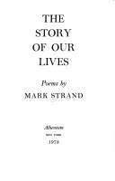 Cover of: The story of our lives by Mark Strand