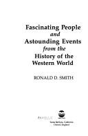 Cover of: Fascinating people and astounding events from the history of the Western world by Smith, Ronald D.