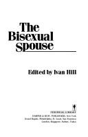 Cover of: The Bisexual spouse by edited by Ivan Hill.