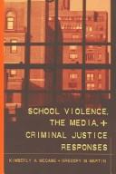 Cover of: School Violence, The Media, And Criminal Justice Responses (Studies in Crime & Punishment)