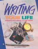 Cover of: Writing your life: developing skills through life story writing