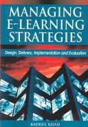 Cover of: Managing e-learning: design, delivery, implementation, and evaluation