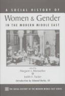 Cover of: Social history of women and gender in the modern Middle East by edited by Margaret L. Meriwether, Judith E. Tucker.