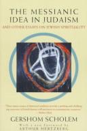 Cover of: The Messianic idea in Judaism and other essays on Jewish spirituality by Gershon Scholem