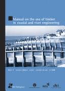 Cover of: Manual on the use of timber in coastal and river engineering by [edited by] Matt Crossman, Jonathan Simm.