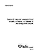 Cover of: Innovative Waste Treatment And Conditioning Technologies at Nuclear Power Plant (Iaea-Tecdoc)