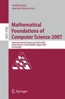 Cover of: Mathematical foundations of computer science 2007: 32nd international symposium, MFCS 2007, Cesky Krumlov, Czech Republic, August 26-31, 2007 ; proceedings