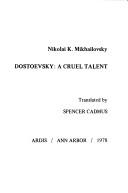 Cover of: Dostoevsky--a cruel talent | N. K. MikhaД­lovskiД­