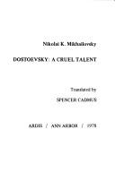 Cover of: Dostoevsky, a cruel talent