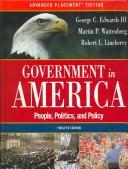 Cover of: GOVERNMENT IN AMERICA: PEOPLE, POLITICS, AND POLICY