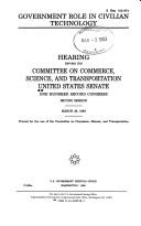 Cover of: Government role in civilian technology | United States. Congress. Senate. Committee on Commerce, Science, and Transportation.