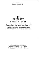 Cover of: To preserve these rights: remedies for the victims of constitutional deprivations