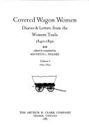 Cover of: Covered wagon women: diaries & letters from the western trails, 1840-1890