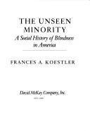 Cover of: The unseen minority by Frances A. Koestler, Frances A. Koestler