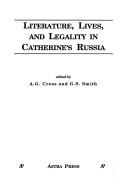 Cover of: Literature, lives, and legality in Catherine's Russia