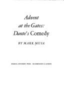 Cover of: Advent at the gates: Dante's Comedy. by Mark Musa